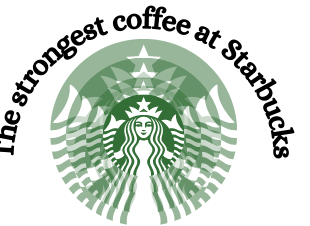 The strongest coffee at Starbucks by Dash of Vigor