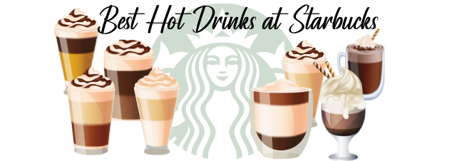 Best Hot Drinks at Starbucks to order