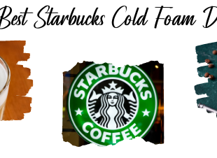 Best Starbucks Cold Foam Drinks