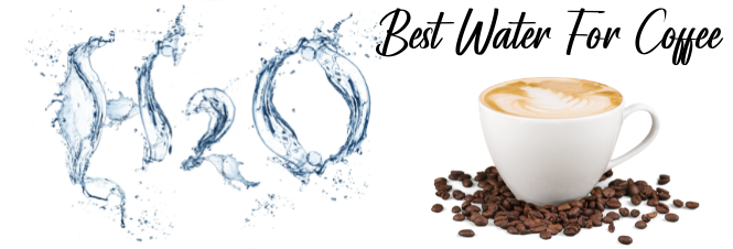 Best Water For Coffee