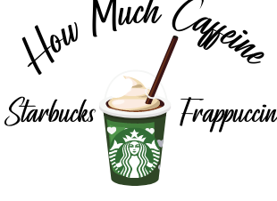 How Much Caffeine in Starbucks Frappuccino from Dash of Vigor