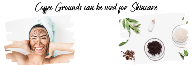 Coffee Grounds can be used for Skincare