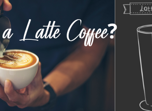 What is a Latte Coffee